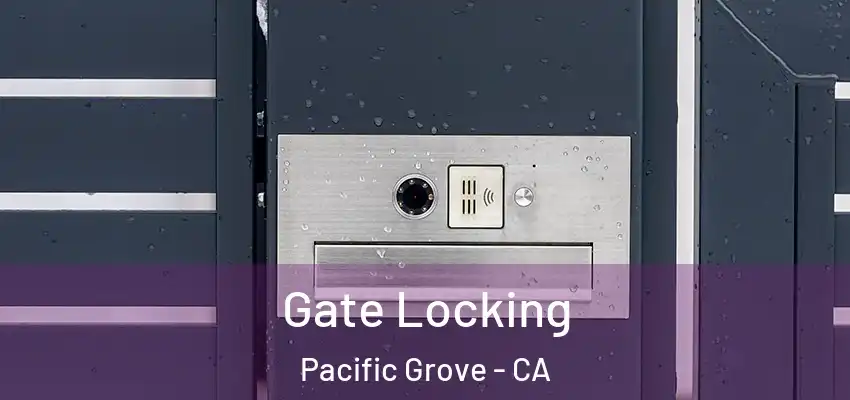  Gate Locking Pacific Grove - CA