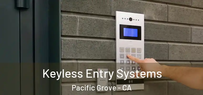  Keyless Entry Systems Pacific Grove - CA