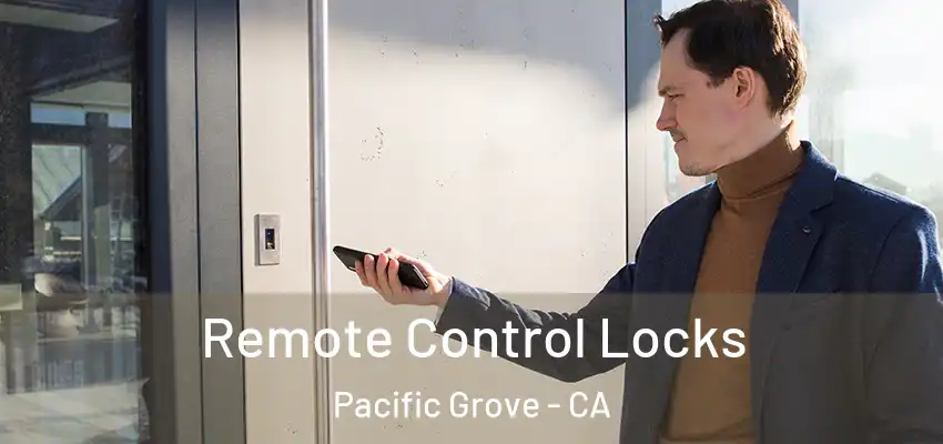  Remote Control Locks Pacific Grove - CA